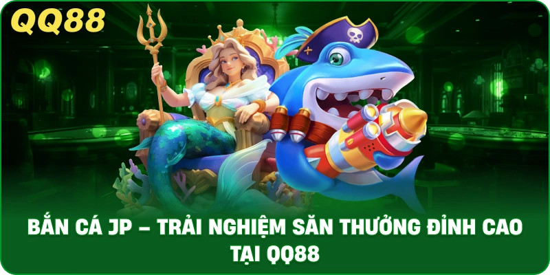 Bắn Cá JP – Trải Nghiệm Săn Thưởng Đỉnh Cao Tại QQ88 - gamulo.icu