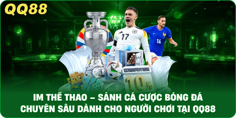 IM Thể Thao – Sảnh Cá Cược Bóng Đá Chuyên Sâu Tại QQ88 - gamulo.icu