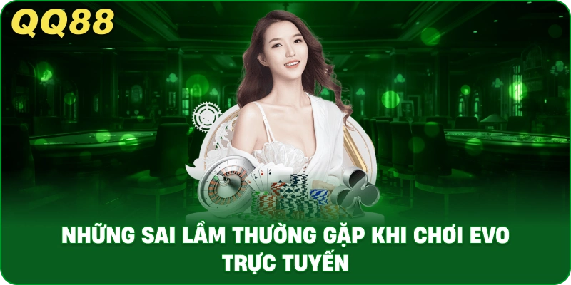 EVO Trực Tuyến – Sảnh Live Casino Cao Cấp Tại QQ88 - gamulo.icu