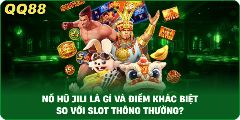 Nổ Hũ JILI – Săn Jackpot Đỉnh Cao Cùng Slot JILI Tại QQ88 - gamulo.icu