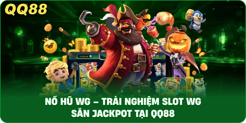 Nổ Hũ WG – Trải Nghiệm Slot WG Săn Jackpot Tại QQ88 - gamulo.icu