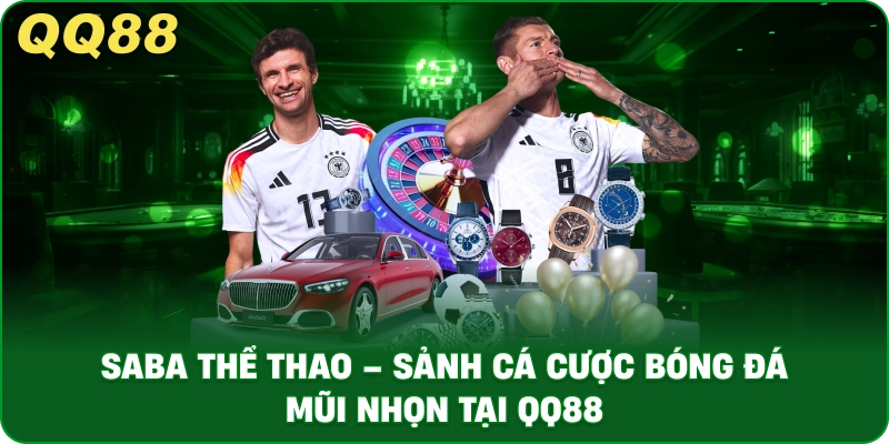 SABA Thể Thao – Sảnh Cá Cược Bóng Đá Mũi Nhọn Tại QQ88 - gamulo.icu