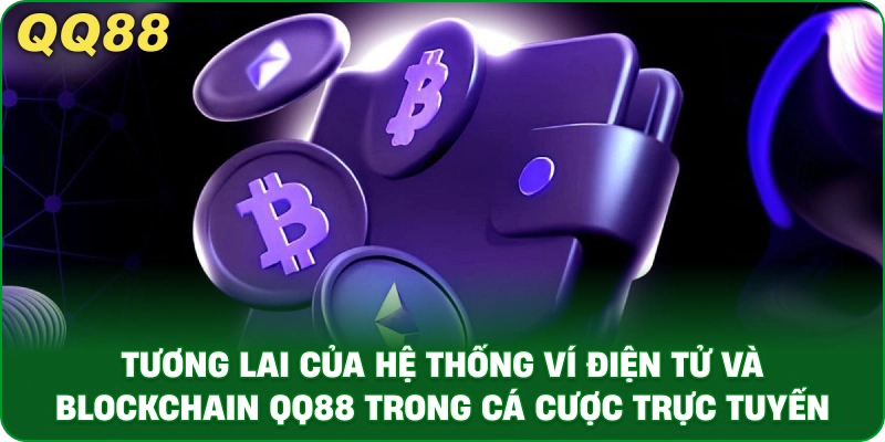 Hệ Thống Ví Điện Tử Và Blockchain QQ88 – Giải Pháp Hiện Đại - gamulo.icu