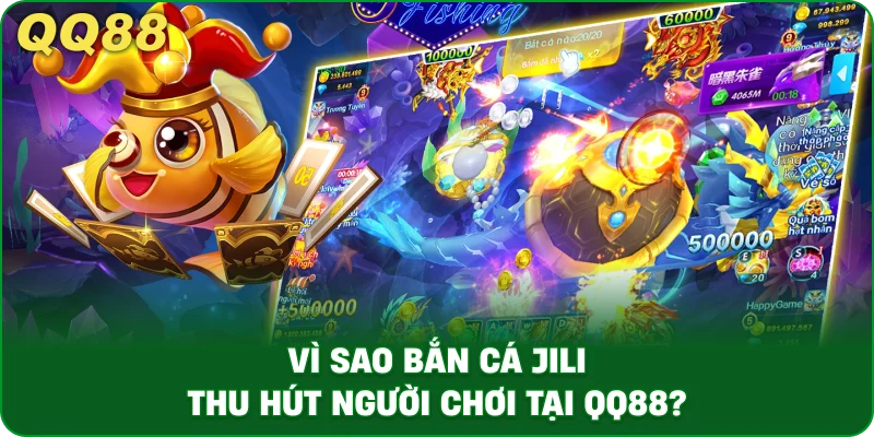 Bắn Cá JILI – Trải Nghiệm Săn Boss Đổi Thưởng Tại QQ88 - gamulo.icu