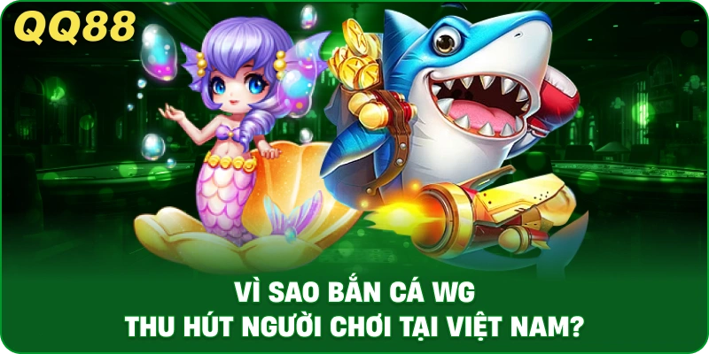 Bắn Cá WG – Săn Thưởng Đổi Xu Hấp Dẫn Tại QQ88 - gamulo.icu