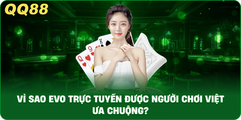 EVO Trực Tuyến – Sảnh Live Casino Cao Cấp Tại QQ88 - gamulo.icu