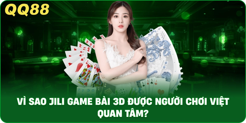JILI Game Bài 3D – Trải Nghiệm Game Bài Đổi Thưởng Hiện Đại Tại QQ88 - gamulo.icu