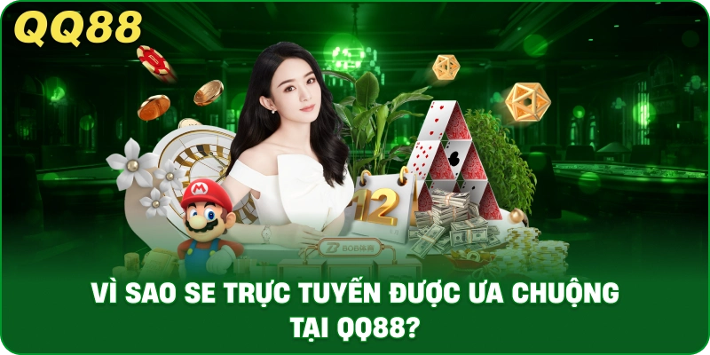 SE Trực Tuyến – Trải Nghiệm Live Casino Chân Thực Tại QQ88 - gamulo.icu