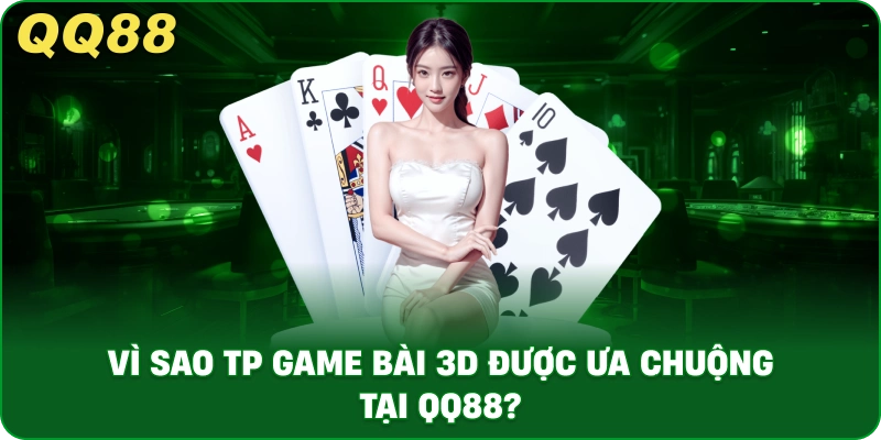TP Game Bài 3D – Trải Nghiệm Giải Trí Sống Động Tại QQ88 - gamulo.icu