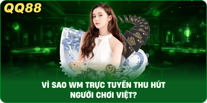 WM Trực Tuyến – Sảnh Live Casino Hấp Dẫn Tại QQ88 - gamulo.icu